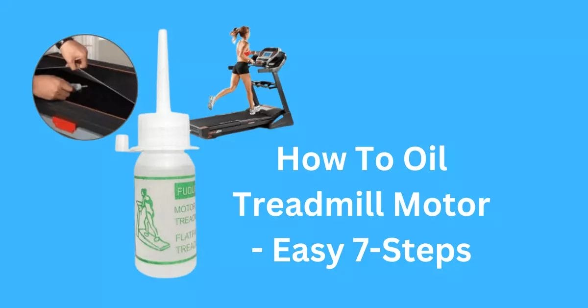How To Oil Treadmill Motor - Easy 7-Steps