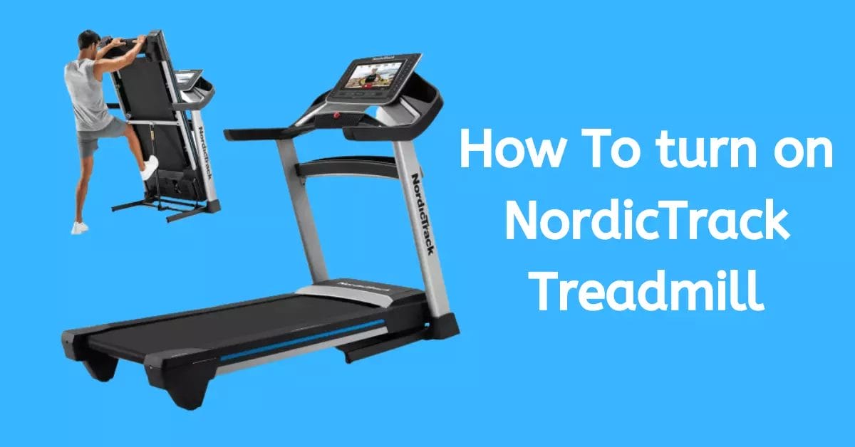 How To turn on NordicTrack Treadmill (Updated 2022)