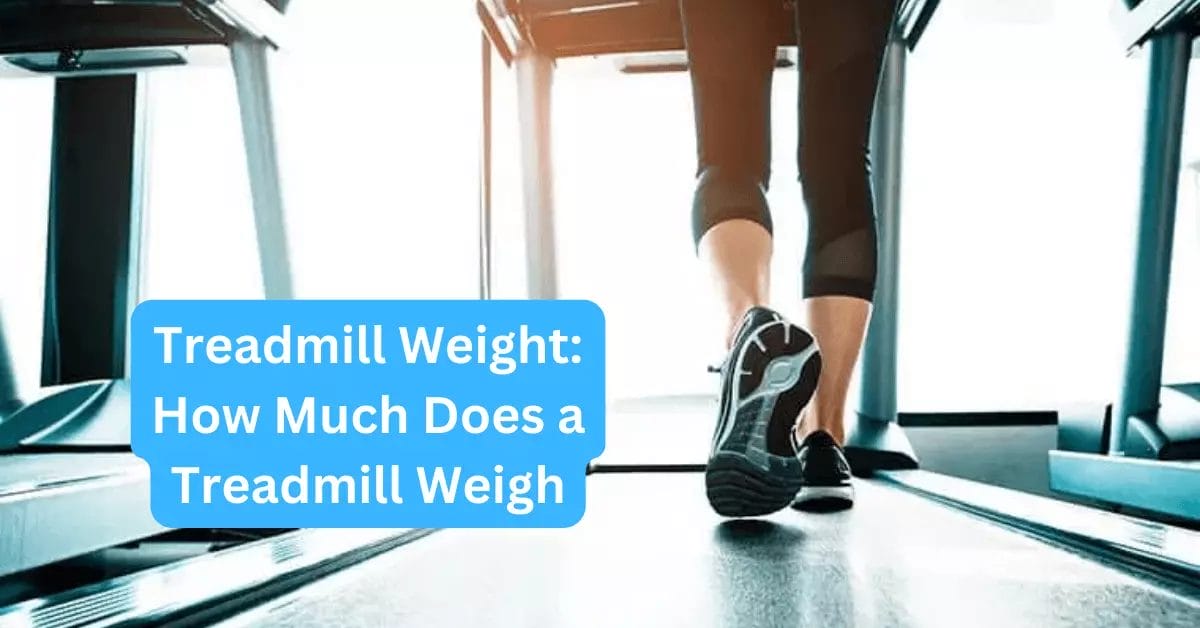 Treadmill Weight How Much Does a Treadmill Weigh