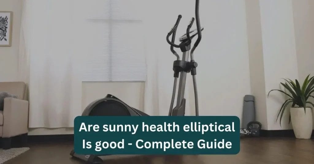 Are sunny health elliptical Is good - Complete Guide