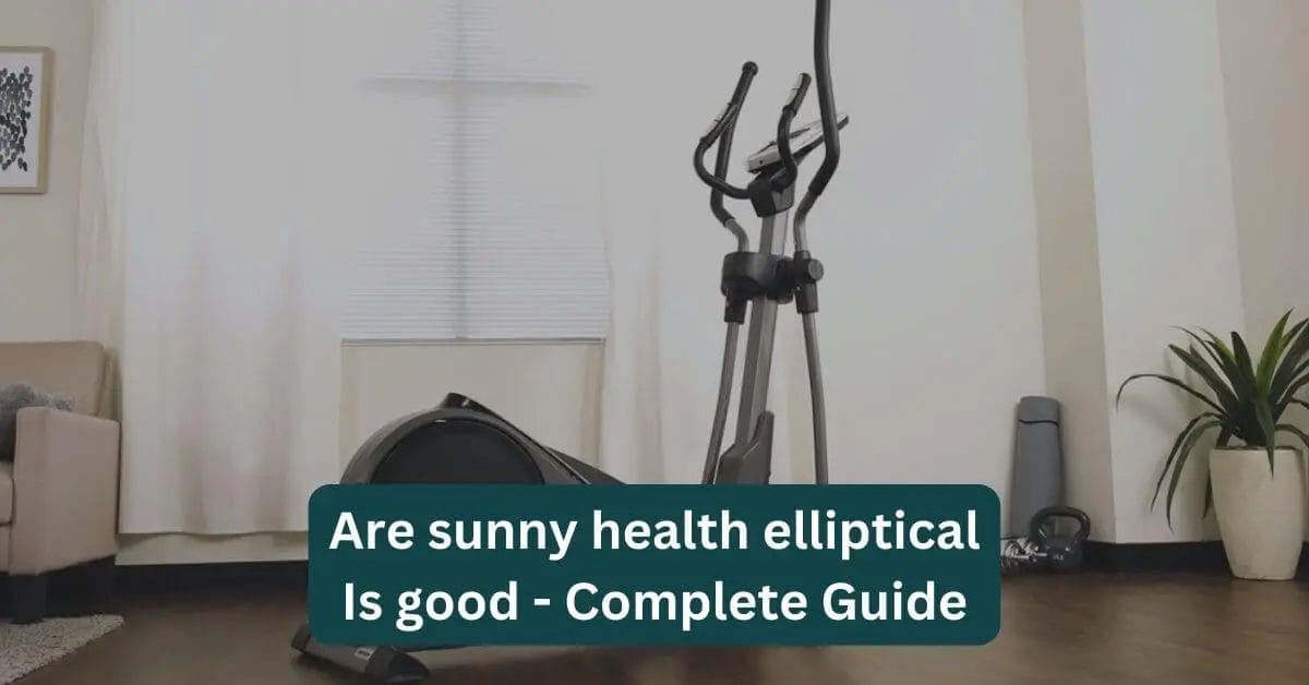 Are sunny health elliptical Is good - Complete Guide