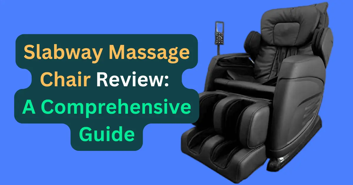 slabway massage chair review A Comprehensive Guide