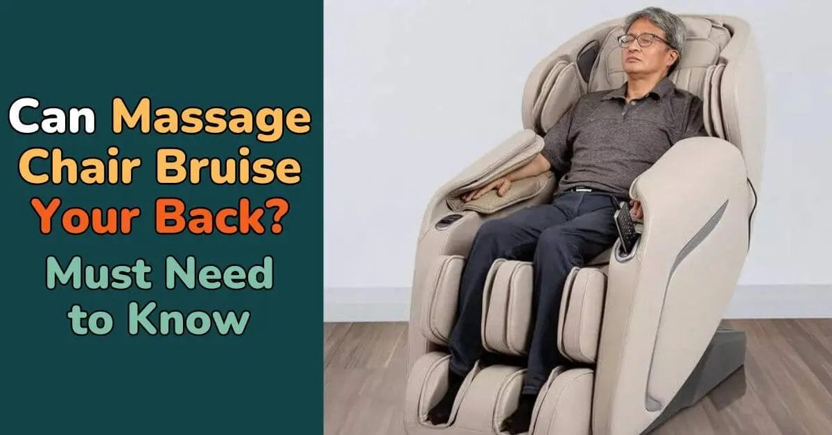 Can A Massage Chair Bruise Your Back? Must Need To Know