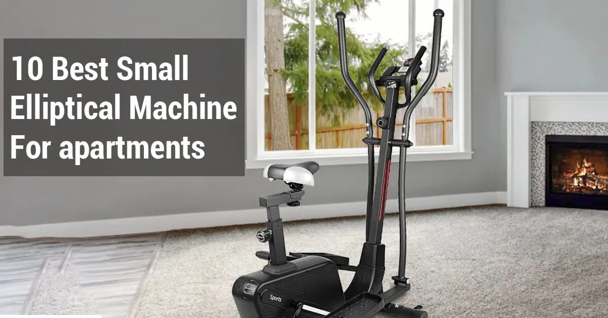 10 Best Small Elliptical Machine For apartments