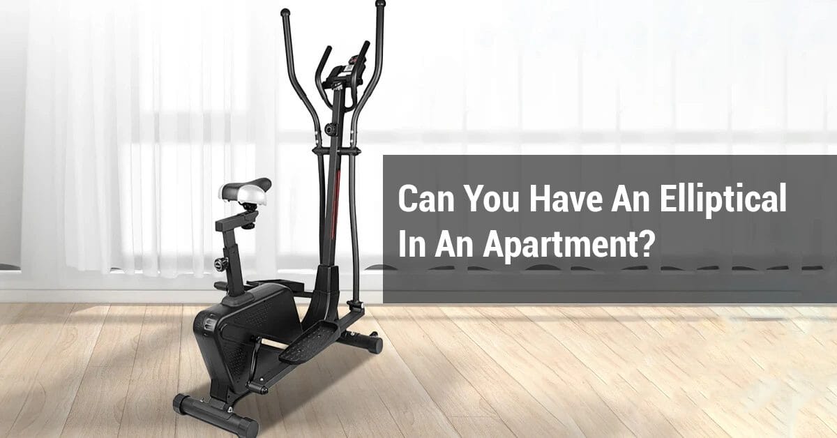 Can You Have An Elliptical In An Apartment? Live in an apartment but want an elliptical? Learn how ellipticals can be perfect for apartments, with tips on choosing a quiet, space-saving model.