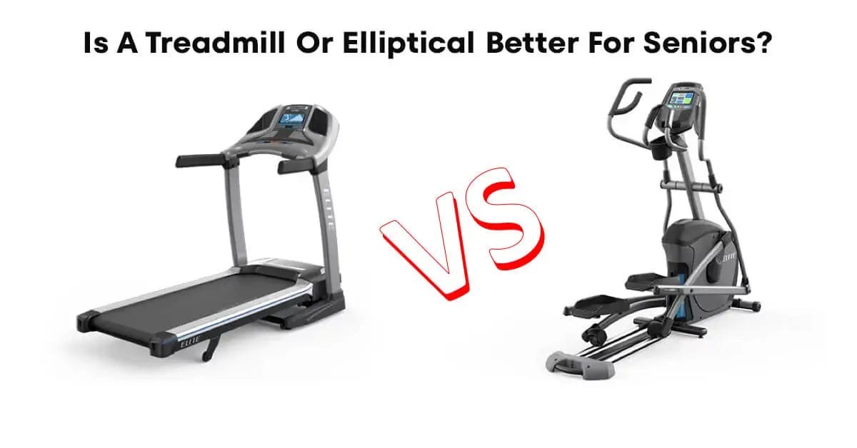 Treadmill vs Elliptical for Seniors: Which is Right for You
